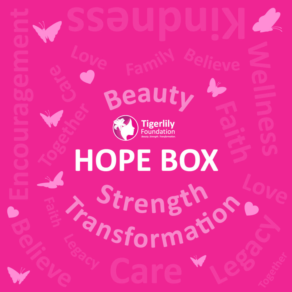 Hope Box Program Tigerlily Foundation Our Hope Box helps you to